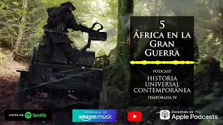 África en la Primera Guerra Mundial | Podcast Historia Universal Contemporánea T4E06