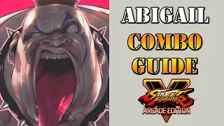 Street Fighter V: Arcade Edition - Abigail Combo Guide