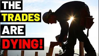 THE TRADES ARE DYING...But The World Still Needs To Be Built! CAN WE FIX THE SKILLED LABOR SHORTAGE?