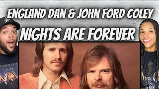 WOW!| FIRST TIME HEARING England Dan & John Ford Coley  -  Nights Are Forever Without You REACTION