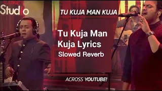 Tu Kuja Man Kuja [slowed and reverb] Shiraz Uppal & Rafaqat Ali Khan