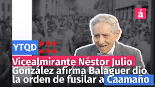 Vicealmirante Néstor Julio González afirma Balaguer dio la orden de fusilar a Caamaño