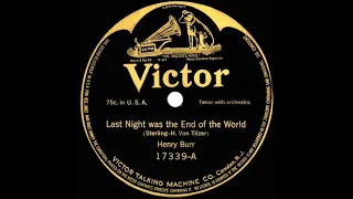 1913 Henry Burr - Last Night Was The End Of The World