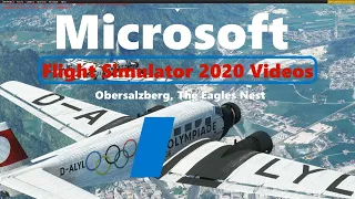 Microsoft Flight Simulator 2020 The Eagles Nest | Obersalzberg | World Update 6  | Germany | Ju52