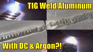 TIG Weld Aluminum with DC and 100% Argon?