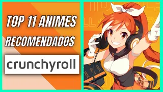 🤩 TOP 11 ANIMES PARA VER EN CRUNCHYROLL | Animes recomendados