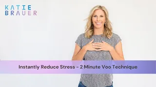 Reduce Stress - 2 Minute Voo Technique - Katie Brauer
