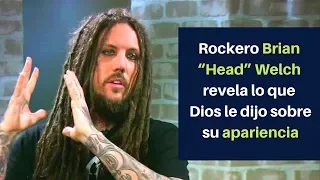 Rockero Brian “Head” Welch Revela lo que Dios le dijo sobre su Apariencia