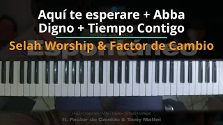 #TUTORIAL Aquí te esperare + Abba + Digno + Tiempo Contigo - Selah Worship ft. Factor de Cambio