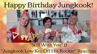 Happy Birthday Jungkook! "Still With You" & "Jungkook Low Key Off His Rocker" Reaction