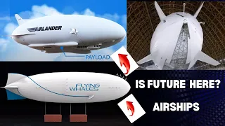 Airships | Should Airships Make a Comeback? | Future of the Airship