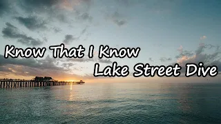 Lake Street Dive - Know That I Know Lyrics