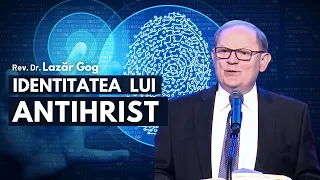 Identitatea lui Antihrist | cu Rev. Dr. Lazăr Gog