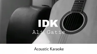 Ali Gatie - IDK (Acoustic Karaoke)