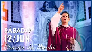 ORAÇÃO DA MANHÃ | 12/06/2021 | PADRE REGINALDO MANZOTTI