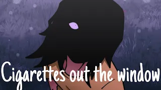 Cigarettes out the window [short oc animatic]