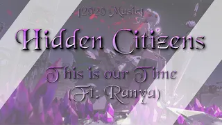 [2020 Music] | Hidden Citizens - This is our time (Ft. Ranya) [Lyrics]