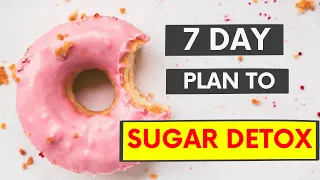 Sugar Detox: 7-Day Plan to Reset Your Taste Buds