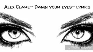 Alex Clare- Damn your eyes- lyrics