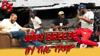 JODY BREEZE IN THE TRAP | PT.1 | 85 SOUTH SHOW PODCAST | 07.20.23