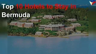 Top 10 hotels to stay in Bermuda