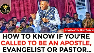 How to Know if You’re called to be An Apostle, Evangelist or Pastor… Apostle Edu Udechukwu