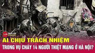 Tin tức 24h mới nhất chiều 24/5: Ai chịu trách nhiệm trong vụ cháy 14 người chết ở Hà Nội? Tin24h