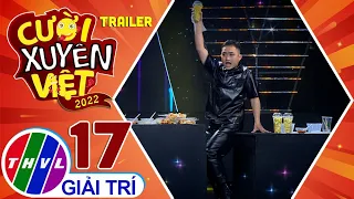 Cười xuyên Việt 2022 - Tập 17: Trailer