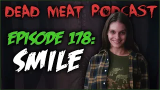 Smile (Dead Meat Podcast Ep. 178)