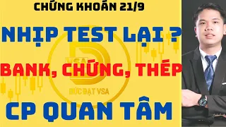 Chứng khoán hôm nay. Nhận định thị trường chứng khoán 21/9 Nhịp test lại. Cổ phiếu quan tâm