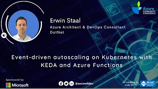 Event-driven autoscaling on Kubernetes with KEDA and Azure Functions | Erwin Staal | AzConfDev2020