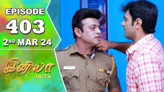 Iniya Serial | Episode 403 | 2nd Mar 2024 | Alya Manasa | Rishi | Saregama TV Shows Tamil