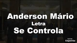 Anderson Mário - Se Controla (Letra)