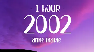 [1 HOUR - Lyrics] Anne-Marie - 2002