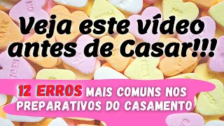 12 DICAS PARA NOIVAS ANTES DO CASAMENTO - ERROS MAIS COMUNS - Veja este vídeo antes de casar!