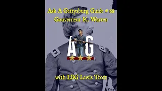 Ask A Gettysburg Guide #68- Gouverneur K. Warren- with LBG Lewis Trott