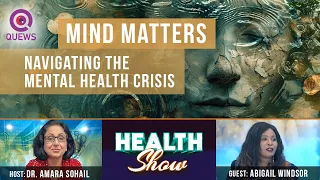 Mind Matters: Navigating the Mental Health Crisis | Health Show | Quews News