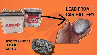 HOW to extract LEAD from car battery