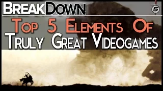 Breakdown: Top 5 Elements Of Truly Great Games