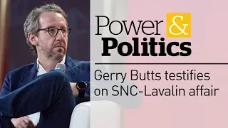 Gerald Butts testifies on SNC-Lavalin | Power & Politics special coverage