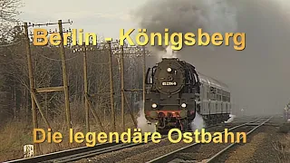 Berlin - Königsberg, die legendäre Ostbahn