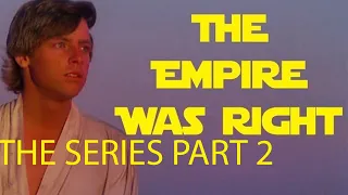 The Empire Was Right -  The Series Part 2 - Palpatine and Slavery