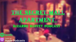 The Secret Mall Apartment ! S2E50 of Bizarre Buffet
