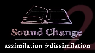 Sound Change - Assimilation & Dissimilation (part 2 of 5)