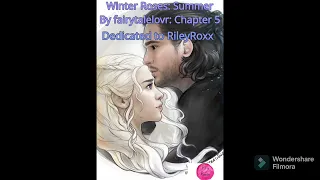 Ch 5, Winter Roses: Summer [A GoT FanFiction] by fairytalelovr, dedicated to RileyRoxx