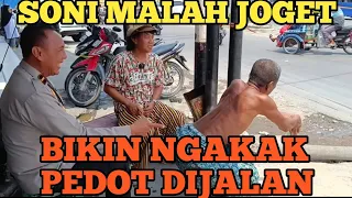 KETEMU SONI ODGJ PEDOT DIJALAN, MALAH BIKIN NGAKAK JOGET PEDOT