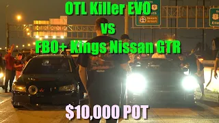 OTL Killer Evo vs FBO+ Nissan Kings GTR $10,000💰