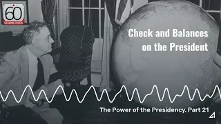 Checks and Balances on the President: The Power of the Presidency, Part 21