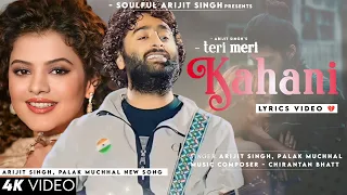 Teri Meri Kahani Hai Barishon Ka Pani (Lyrics) Arijit Singh Palak Muchhal | Sad Song | Chirantan B