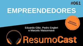 Empreendedores - Eduardo Glitz, Pedro Englert e Marcelo Maisonnave | T2#061